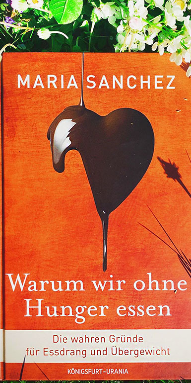 Maria Sanchez Buch: Sehnsucht und Hunger Maria Sanchez Buch: Warum wir ohne Hunger essen